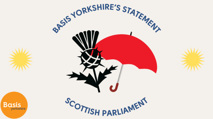 Graphic with Scottish thistle and red umbrella. Basis Yorkshire logo. Text reads: Basis Yorkshire's statement. Scottish Parliament.